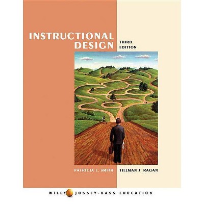 Instructional Design - (Wiley/Jossey-Bass Education) 3rd Edition by  Patricia L Smith & Tillman J Ragan (Paperback)