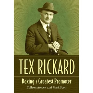Tex Rickard - by  Colleen Aycock & Mark Scott (Paperback) - 1 of 1