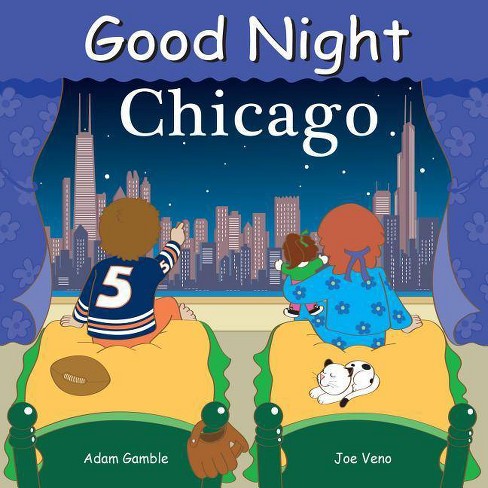 Good Night Chicago - (good Night (our World Of Books)) By Adam Gamble ...