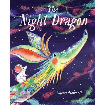 The Night Dragon - by  Naomi Howarth (Hardcover)