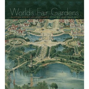 World's Fair Gardens - by  Cathy Jean Maloney (Hardcover) - 1 of 1