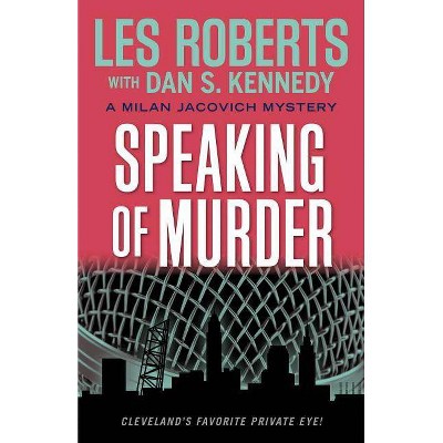 Speaking of Murder - (Milan Jacovich Mysteries) by  Les Roberts & Dan Kennedy (Paperback)