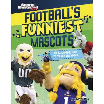 Football's Funniest Mascots - (Sports Illustrated Kids: Mascot Mania!) by  David Carson (Hardcover)