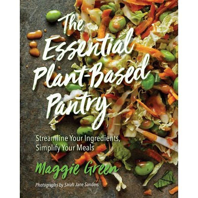 The Essential Plant-Based Pantry - by  Maggie Green (Hardcover)