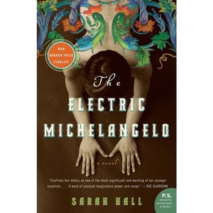 The Electric Michelangelo - by  Sarah Hall (Paperback) - 1 of 1