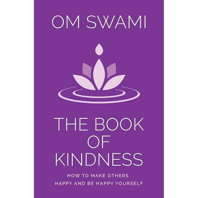 The Book of Kindness - by  Om Swami (Paperback)