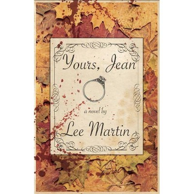 Yours, Jean - by  Lee Martin (Hardcover)