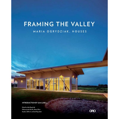 Framing the Valley - by  Maria Ogrydziak (Hardcover)