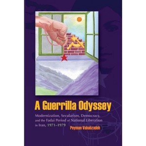 A Guerrilla Odyssey - (Modern Intellectual and Political History of the Middle East) by  Peyman Vahabzadeh (Hardcover) - 1 of 1