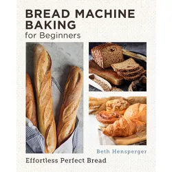 Bread Machine Baking for Beginners - (New Shoe Press) by  Beth Hensperger (Paperback)