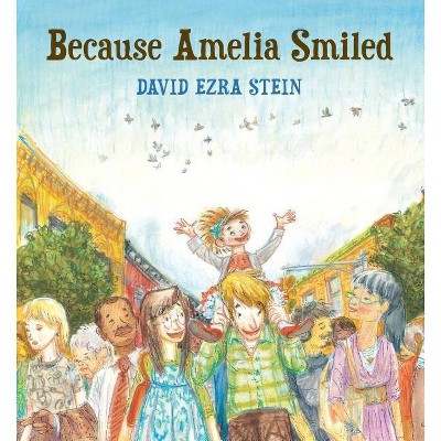 Because Amelia Smiled - by  David Ezra Stein (Hardcover)