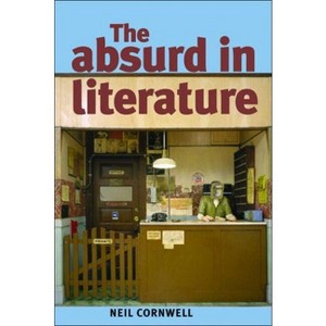 The Absurd in Literature - Annotated by  Neil Cornwell (Paperback) - 1 of 1