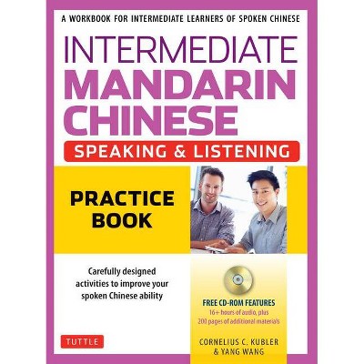 Intermediate Mandarin Chinese Speaking & Listening Practice - by  Cornelius C Kubler & Yang Wang (Paperback)