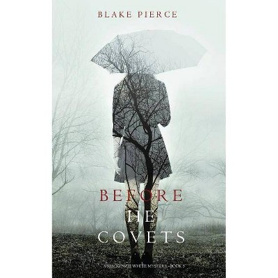 Before He Covets (A Mackenzie White Mystery-Book 3) - (MacKenzie White Mystery) by  Blake Pierce (Paperback)