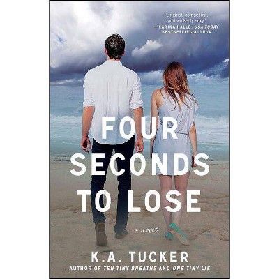 Four Seconds to Lose, 4 - (Ten Tiny Breaths) by  K a Tucker (Paperback)