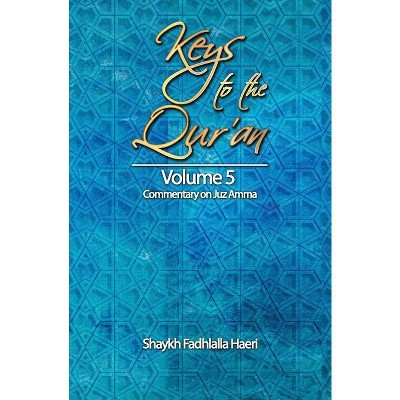 Keys to the Qur'an - by  Shaykh Fadhlalla Haeri (Paperback)