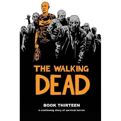 The Walking Dead, Book 13 - by  Robert Kirkman (Hardcover)