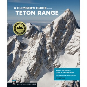 A Climber's Guide to the Teton Range, 4th Edition - by  Reynold Jackson & Leigh Ortenburger (Paperback) - 1 of 1