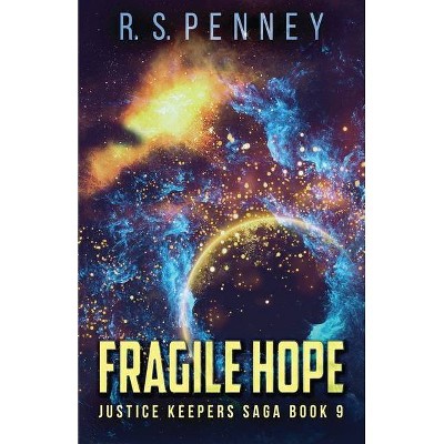 Fragile Hope - (Justice Keepers Saga) by  R S Penney (Paperback)