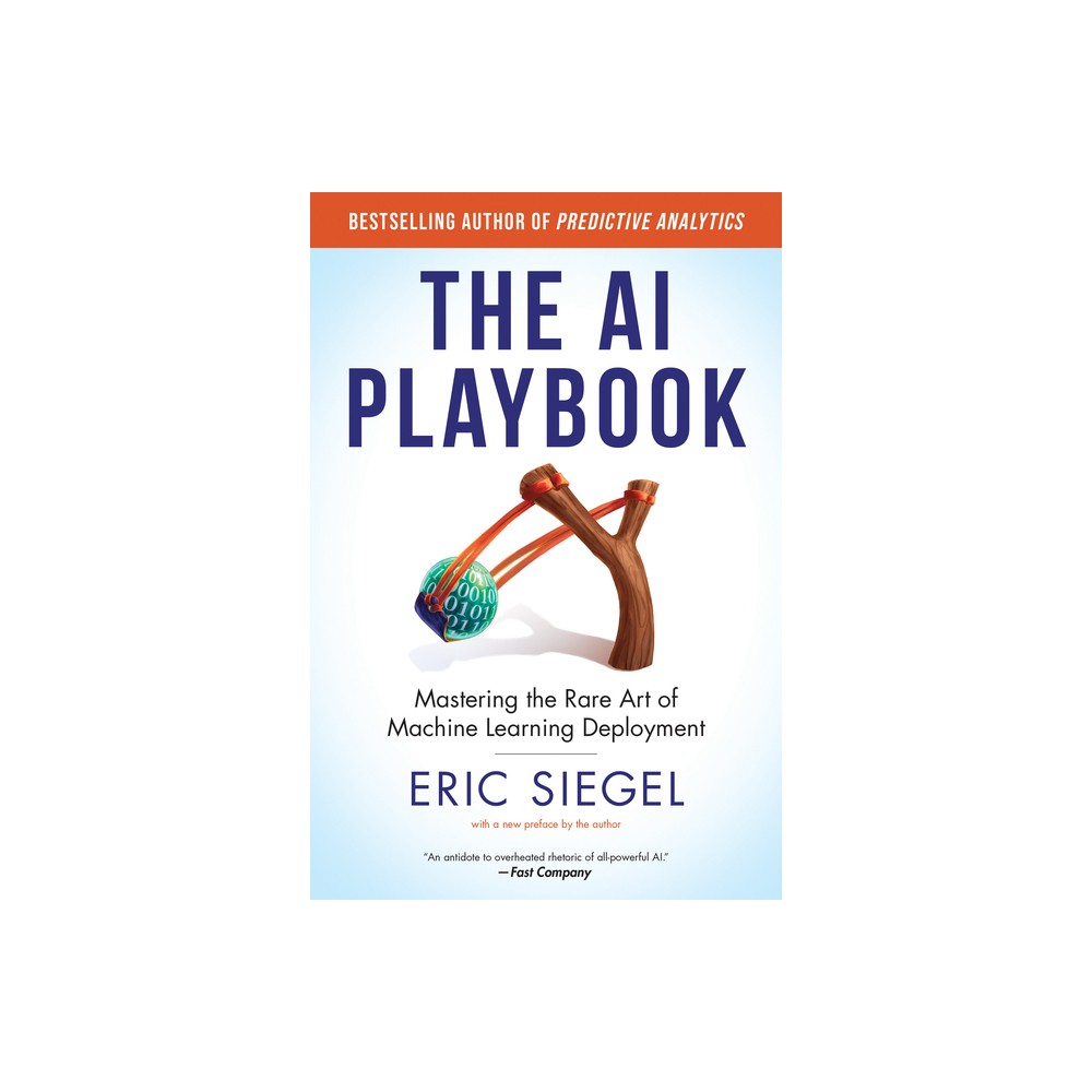 The AI Playbook, with a New Preface by the Author - (Management on the Cutting Edge) by Eric Siegel (Paperback)