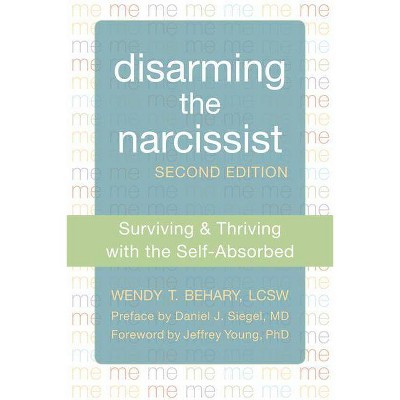  Disarming the Narcissist - 2nd Edition by  Wendy T Behary (Paperback) 
