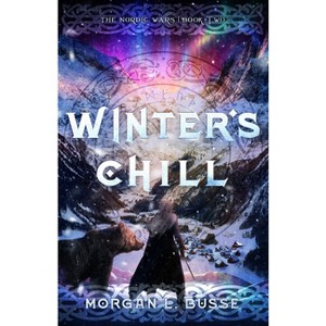 Winter's Chill - (The Nordic Wars) by  Morgan L Busse (Hardcover) - 1 of 1