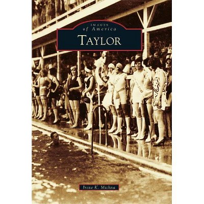 Taylor - (Images of America) by  Irene K Michna (Paperback)