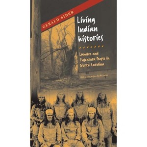 Living Indian Histories - by  Gerald Sider (Paperback) - 1 of 1