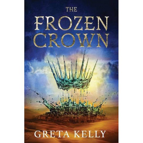The Frozen Crown - (Warrior Witch Duology) by Greta Kelly - image 1 of 1