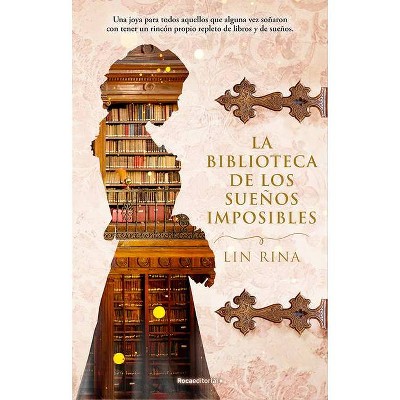 La Biblioteca de Los Suenos Imposibles - by  Lin Rina (Paperback)