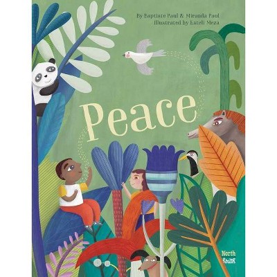 Peace - by Miranda Paul & Baptiste Paul (Hardcover)