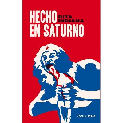 Hecho En Saturno - by  Rita Indiana (Paperback)