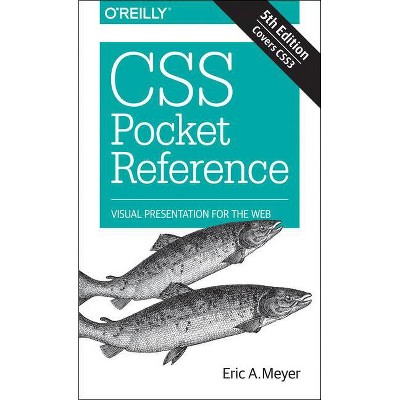 CSS Pocket Reference - 5th Edition by  Eric A Meyer (Paperback)