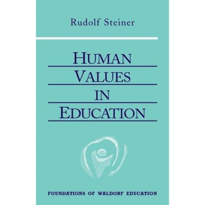 Human Values in Education - (Foundations of Waldorf Education) by  Rudolf Steiner (Paperback)