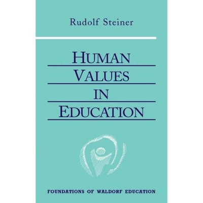 Human Values in Education - (Foundations of Waldorf Education) by  Rudolf Steiner (Paperback)