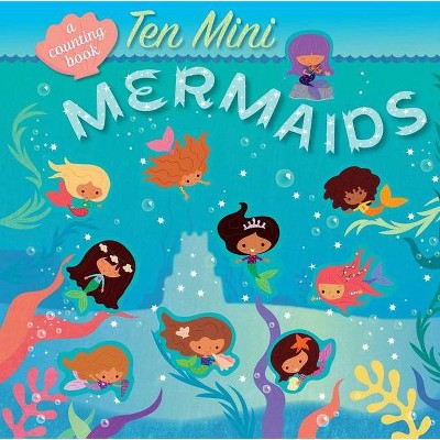 Ten Mini Mermaids - by  Editors of Silver Dolphin Books (Hardcover)