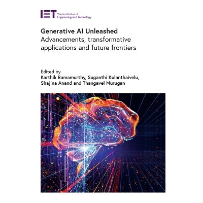 Generative AI Unleashed - (Computing and Networks) by  Karthik Ramamurthy & Suganthi Kulanthaivelu & Shajina Anand & Thangavel Murugan (Hardcover)