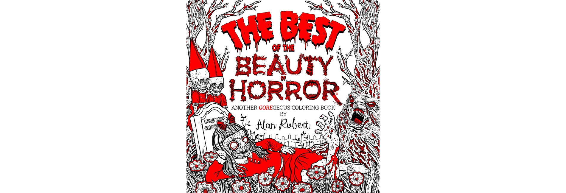 The Best of the Beauty of Horror: Another Goregeous Coloring Book - by  Alan Robert (Paperback)