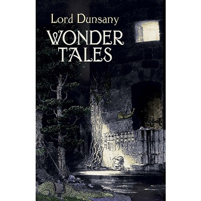 Wonder Tales - (Dover Literature: Science Fiction/Fantasy Short Stories) by  Edward John Moreton Dunsany (Paperback)