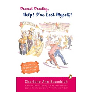 Dearest Dorothy, Help! I've Lost Myself! - (Dearest Dorothy Partonville Novel) by  Charlene Ann Baumbich (Paperback) - 1 of 1