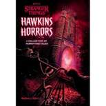 Hawkins Horrors (Stranger Things) :A Collection of Terrifying Tales - by Matthew J. Gilbert (Hardcover)