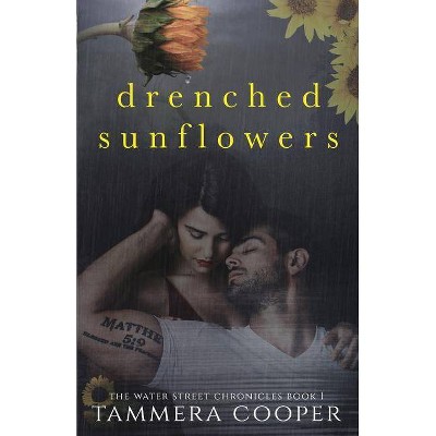 Drenched Sunflowers - (Water Street Chronicles) by  Tammera L Cooper (Paperback)