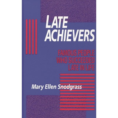 Late Achievers - by  Mary Ellen Snodgrass (Paperback)