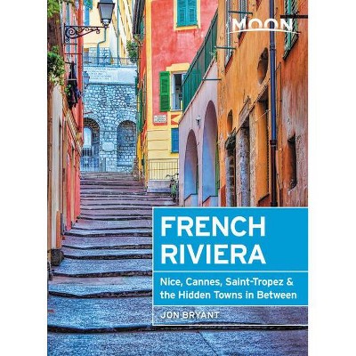 Moon French Riviera - (Travel Guide) by  Jon Bryant (Paperback)