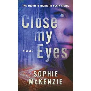 Close My Eyes - by  Sophie McKenzie (Paperback)