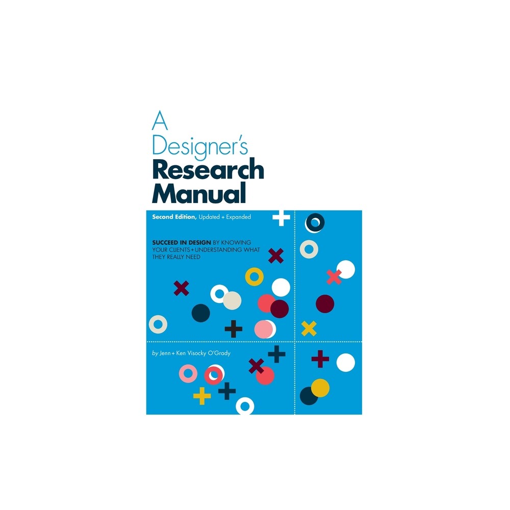 A Designer's Research Manual, 2nd Edition, Updated and Expanded - by Jenn Visocky O'Grady & Ken Visocky O'Grady (Paperback)