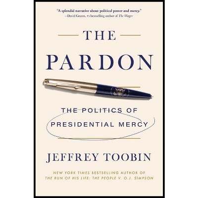 The Pardon - by  Jeffrey Toobin (Hardcover)