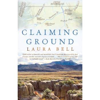 Claiming Ground - by  Laura Bell (Paperback)