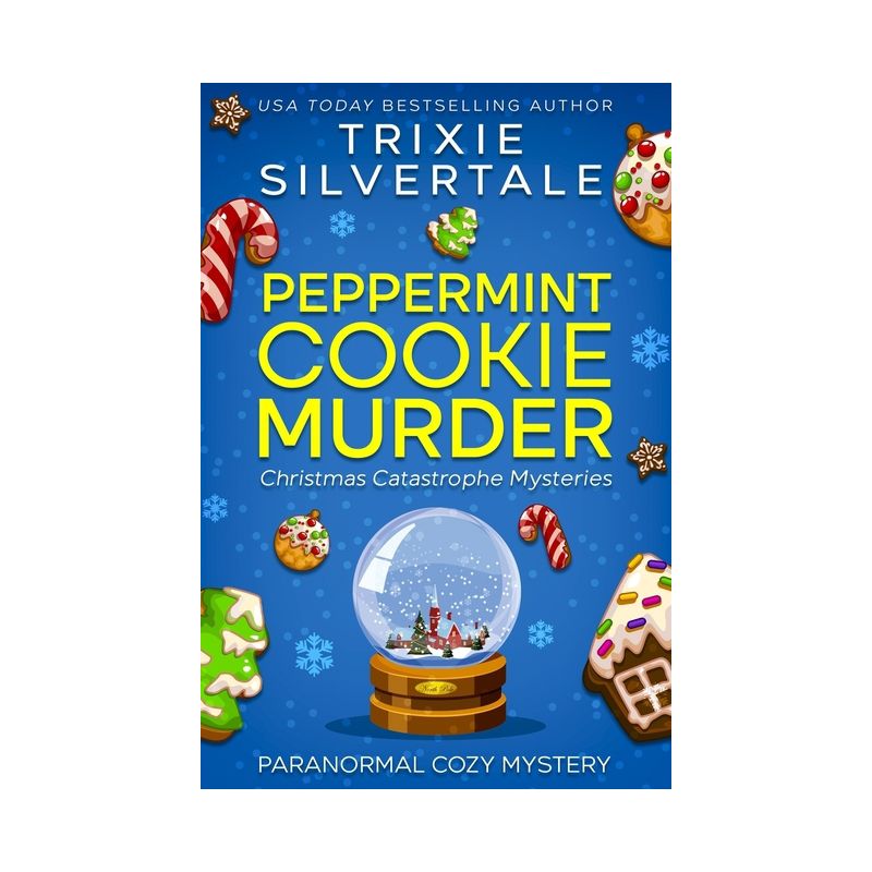 Peppermint Cookie Murder - (Christmas Catastrophe Mysteries) by  Trixie Silvertale (Paperback), 1 of 2