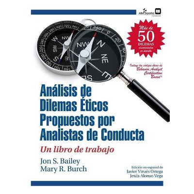 Dilemas éticos propuestos por analistas de conducta - by  Jon S Bailey & Mary R Burch (Paperback)